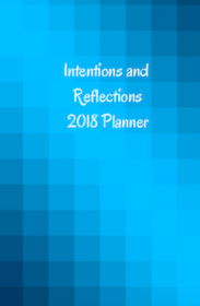 Intentions and Reflections 2018 Planner	